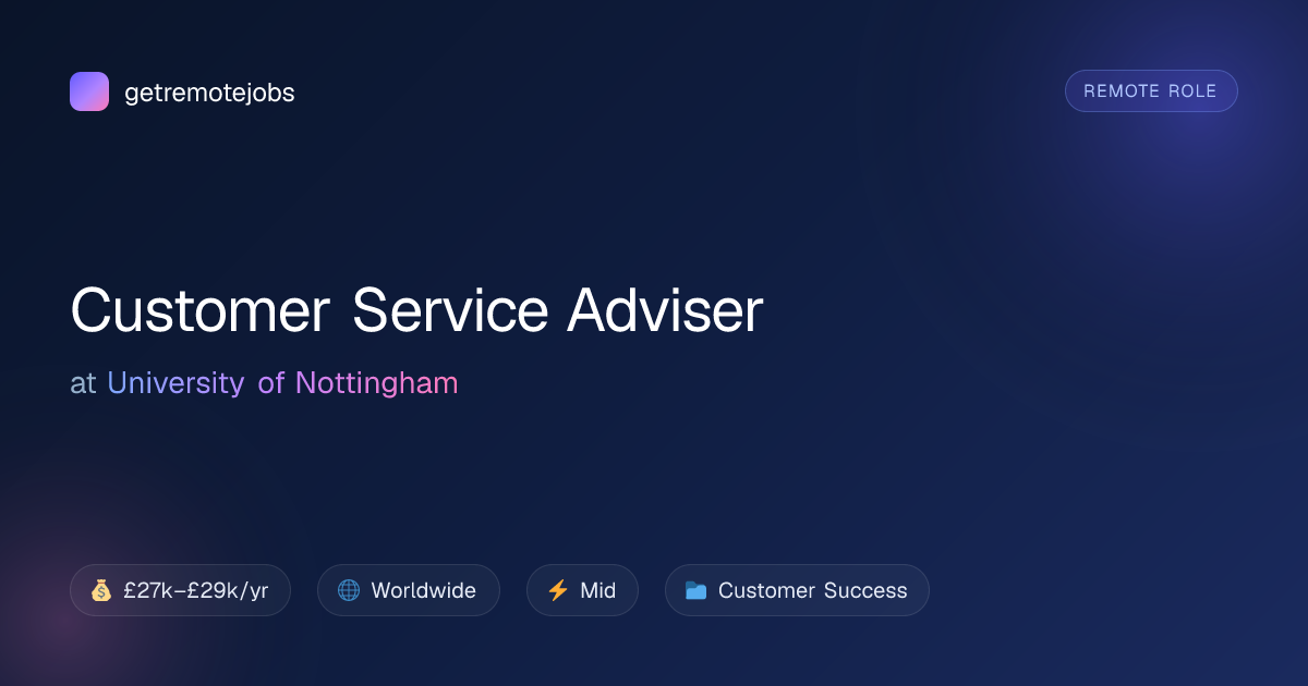 Customer Service Adviser at University of Nottingham · getremotejobs