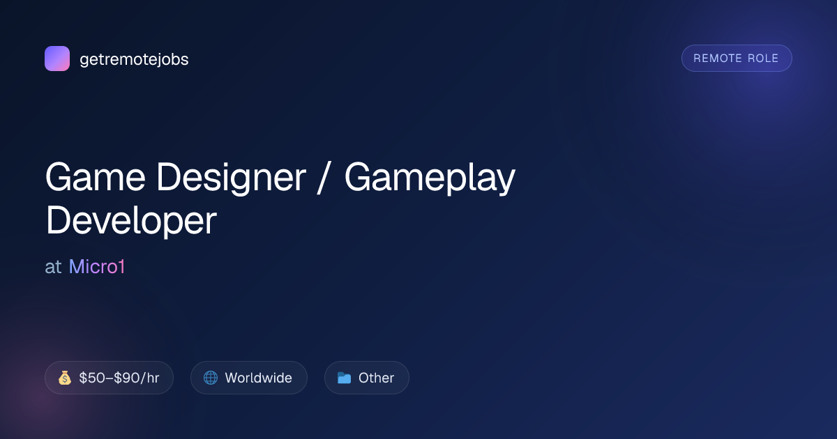 Game Designer / Gameplay Developer at Micro1 · getremotejobs