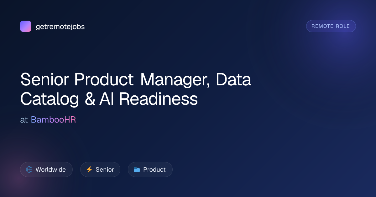 Senior Product Manager, Data Catalog & AI Readiness at BambooHR ...
